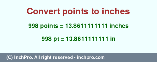 Result converting 998 points to inches = 13.8611111111 inches