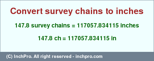 Result converting 147.8 survey chains to inches = 117057.834115 inches