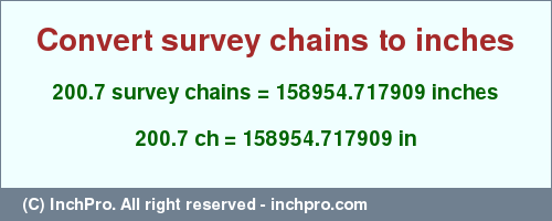 Result converting 200.7 survey chains to inches = 158954.717909 inches