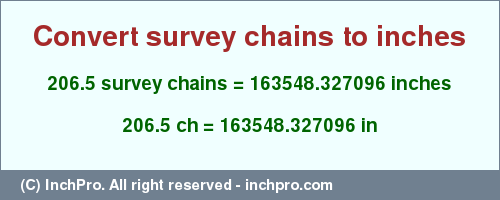 Result converting 206.5 survey chains to inches = 163548.327096 inches