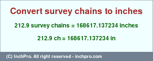 Result converting 212.9 survey chains to inches = 168617.137234 inches