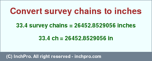 Result converting 33.4 survey chains to inches = 26452.8529056 inches