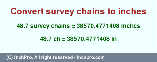 Result converting 48.7 survey chains to inches = 38570.4771408 inches