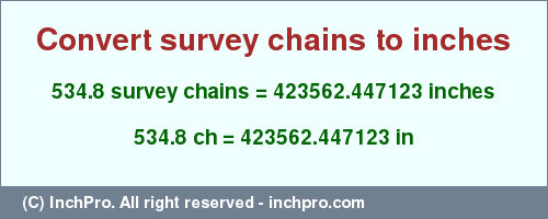 534.8 survey chains to inches is equal to 423562.447123 (in) Result converting 534.8 survey chains to inches = 423562.447123 inches