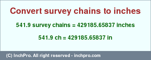 541.9 survey chains to inches is equal to 429185.65837 (in) Result converting 541.9 survey chains to inches = 429185.65837 inches