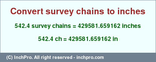 542.4 survey chains to inches is equal to 429581.659162 (in) Result converting 542.4 survey chains to inches = 429581.659162 inches