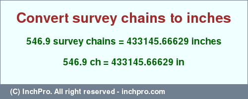 546.9 survey chains to inches is equal to 433145.66629 (in) Result converting 546.9 survey chains to inches = 433145.66629 inches
