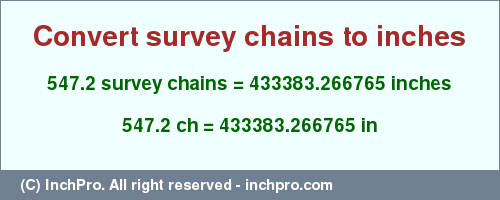 547.2 survey chains to inches is equal to 433383.266765 (in) Result converting 547.2 survey chains to inches = 433383.266765 inches