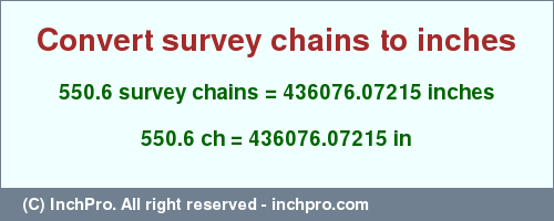 550.6 survey chains to inches is equal to 436076.07215 (in) Result converting 550.6 survey chains to inches = 436076.07215 inches