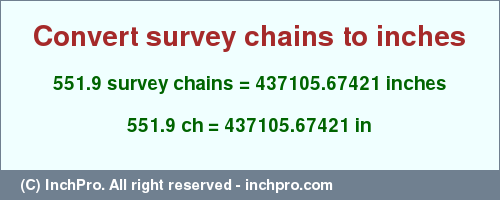 551.9 survey chains to inches is equal to 437105.67421 (in) Result converting 551.9 survey chains to inches = 437105.67421 inches