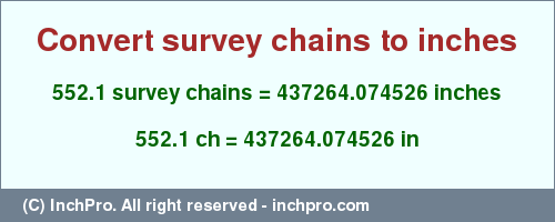 552.1 survey chains to inches is equal to 437264.074526 (in) Result converting 552.1 survey chains to inches = 437264.074526 inches