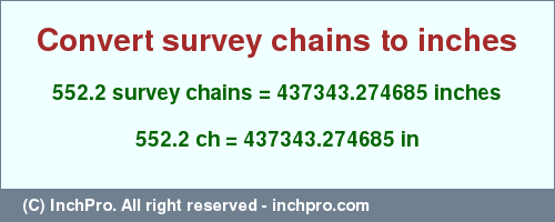 552.2 survey chains to inches is equal to 437343.274685 (in) Result converting 552.2 survey chains to inches = 437343.274685 inches