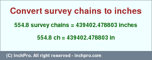 554.8 survey chains to inches is equal to 439402.478803 (in) Result converting 554.8 survey chains to inches = 439402.478803 inches