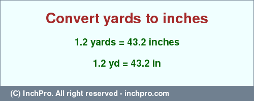 Result converting 1.2 yards to inches = 43.2 inches