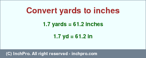 Result converting 1.7 yards to inches = 61.2 inches