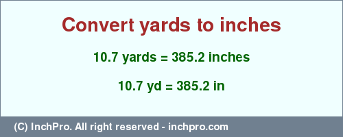 Result converting 10.7 yards to inches = 385.2 inches