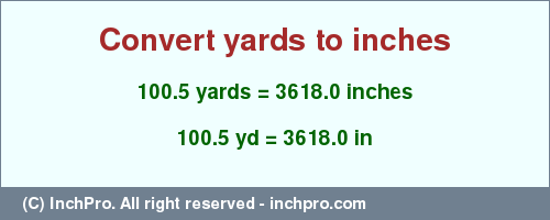 Result converting 100.5 yards to inches = 3618.0 inches