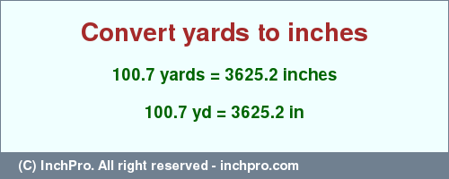 Result converting 100.7 yards to inches = 3625.2 inches