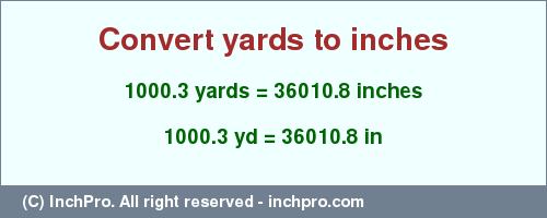 Result converting 1000.3 yards to inches = 36010.8 inches