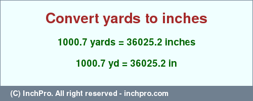 Result converting 1000.7 yards to inches = 36025.2 inches