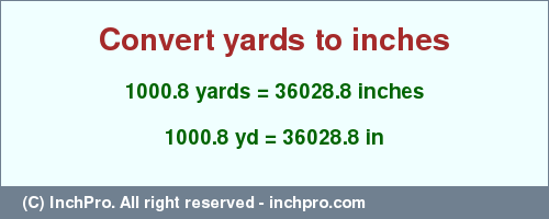 Result converting 1000.8 yards to inches = 36028.8 inches