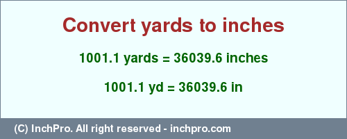 Result converting 1001.1 yards to inches = 36039.6 inches