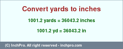 Result converting 1001.2 yards to inches = 36043.2 inches