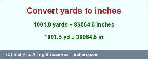 Result converting 1001.8 yards to inches = 36064.8 inches