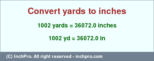 Result converting 1002 yards to inches = 36072.0 inches