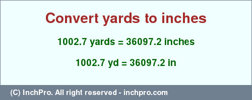 Result converting 1002.7 yards to inches = 36097.2 inches