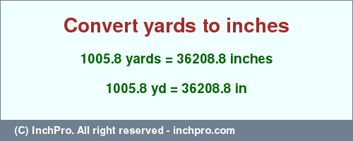 Result converting 1005.8 yards to inches = 36208.8 inches
