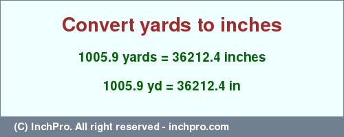 Result converting 1005.9 yards to inches = 36212.4 inches