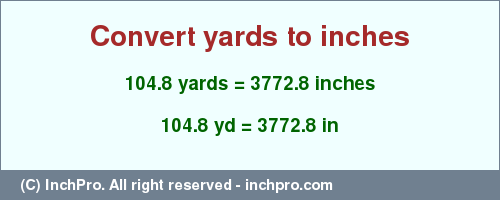 Result converting 104.8 yards to inches = 3772.8 inches