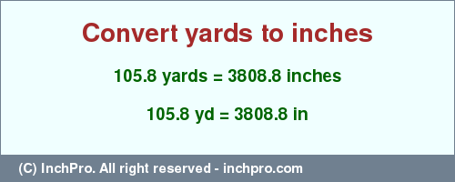 Result converting 105.8 yards to inches = 3808.8 inches