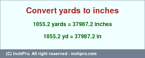 Result converting 1055.2 yards to inches = 37987.2 inches