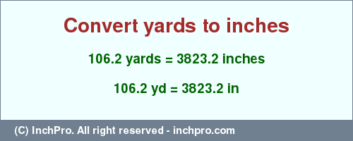 Result converting 106.2 yards to inches = 3823.2 inches