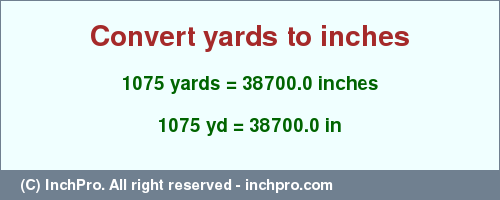 Result converting 1075 yards to inches = 38700.0 inches