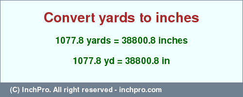 Result converting 1077.8 yards to inches = 38800.8 inches