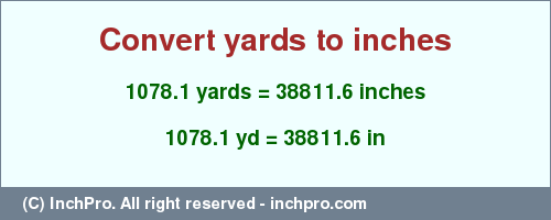 Result converting 1078.1 yards to inches = 38811.6 inches