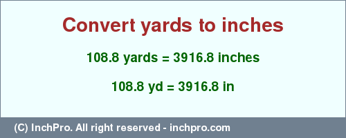 Result converting 108.8 yards to inches = 3916.8 inches