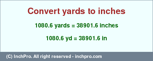 Result converting 1080.6 yards to inches = 38901.6 inches