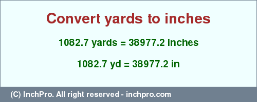 Result converting 1082.7 yards to inches = 38977.2 inches