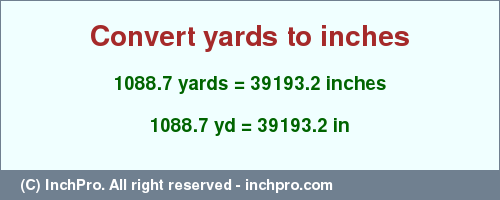 Result converting 1088.7 yards to inches = 39193.2 inches