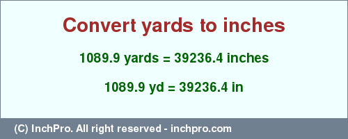 Result converting 1089.9 yards to inches = 39236.4 inches