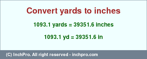 Result converting 1093.1 yards to inches = 39351.6 inches