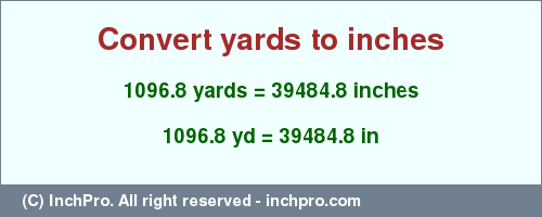 Result converting 1096.8 yards to inches = 39484.8 inches
