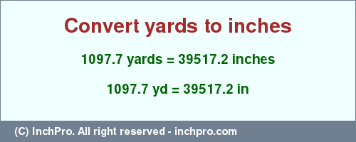 Result converting 1097.7 yards to inches = 39517.2 inches