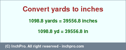 Result converting 1098.8 yards to inches = 39556.8 inches