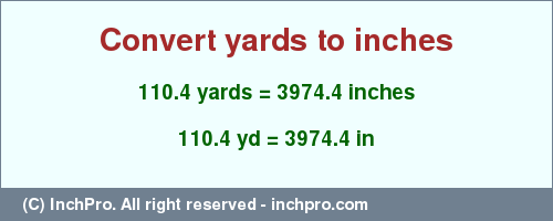 Result converting 110.4 yards to inches = 3974.4 inches