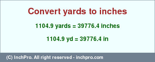 Result converting 1104.9 yards to inches = 39776.4 inches